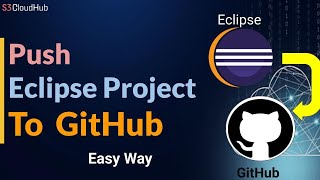 How To Push Eclipse Project To GitHub | Share Eclipse Project To GitHub | S3CloudHub