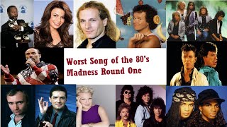 Worst Song of the 80&#39;s Madness Round 1.11