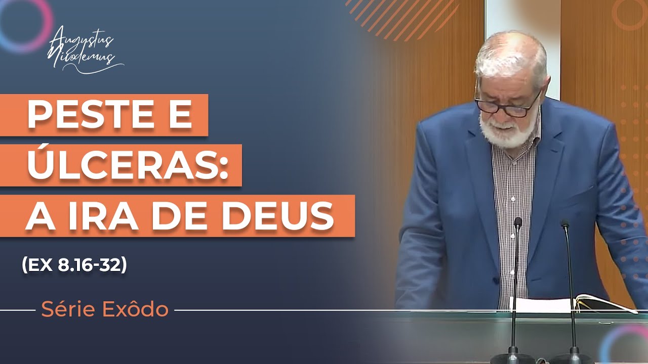 10. Peste e Úlceras: A Ira de Deus - Êxodo 9:1-12 | Augustus Nicodemus