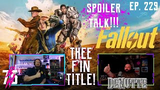 Thee F'in Title Ep. 229 – FALLOUT Review !!!