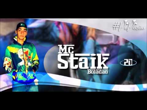 -Mc Staik Boladão , Hoje Tem Curtição . Novo Rep Pezado !