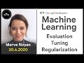 Machine Learning Days | Merve Noyan | Evaluation, Tuning and Regularization | Study Jams 5 | #ml Machine Learning Days | Merve Noyan | Evaluation, Tuning and Regularization | Study Jams 5 | #ml