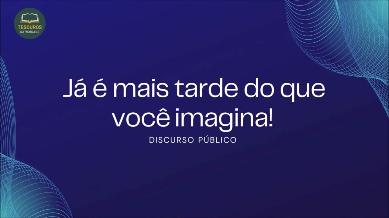 Discurso: Já é mais tarde do que você imagina!