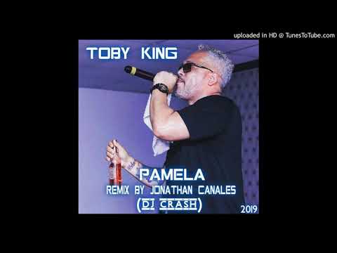 Toby King - Pamela Remix By Jonathan Canales (Dj CRash) 2019
