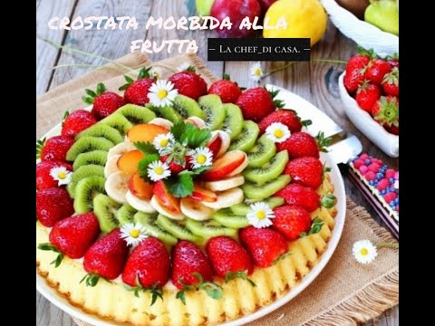CROSTATA MORBIDA ALLA FRUTTA - RICETTA FACILE E VELOCE