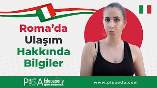 İtalya Roma'da Toplu Taşıma Kullanımı Hakkında Bilgiler | Nereye Nasıl Gidilir? 