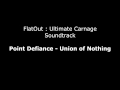 FlatOut UC Soundtrack : Point Defiance - Union of ...