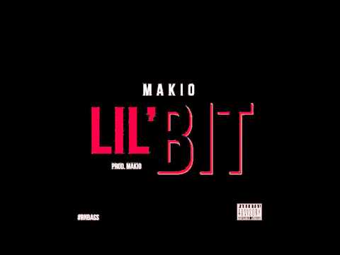 Makio- Lil' Bit (Prod. Makio)