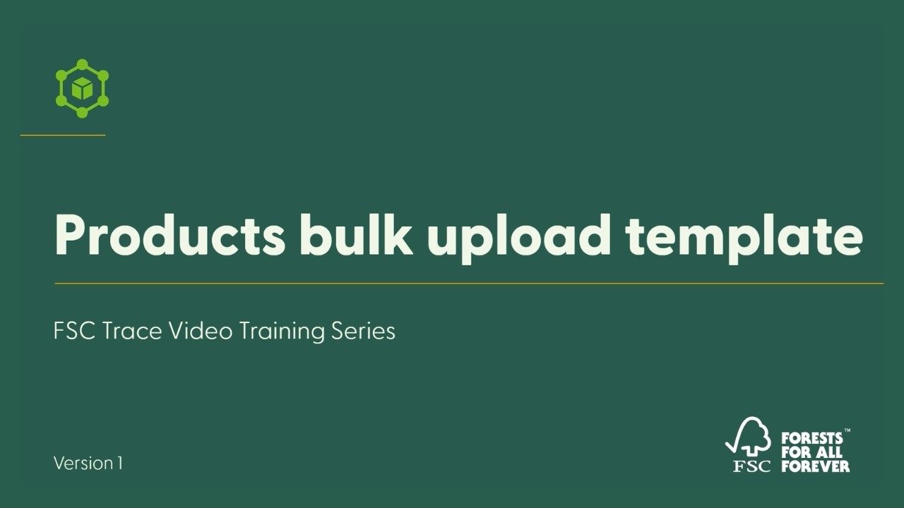 FSC Trace Walkthrough: Products bulk upload template