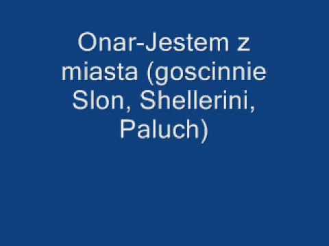 Onar - Jestem z miasta (goscinnie Slon, Shellerini, Paluch)