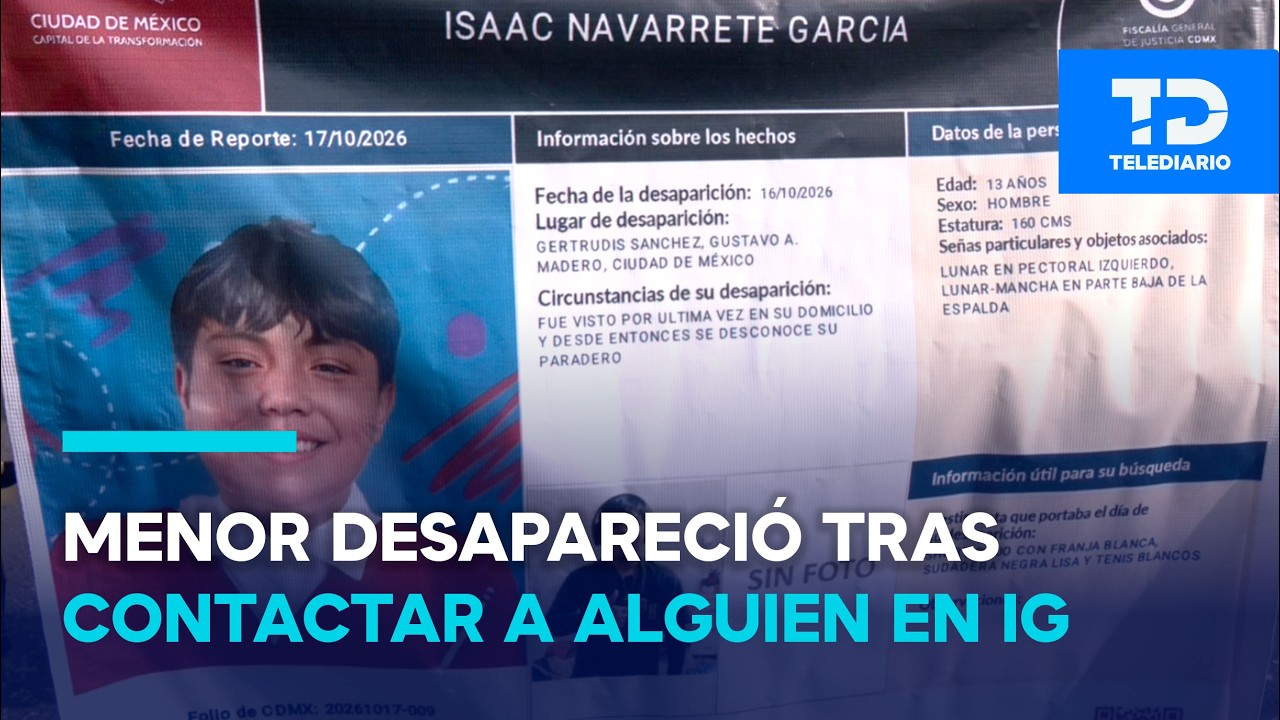 Isaac, de 13 años, desapareció tras contactar a una persona por redes sociales en la GAM