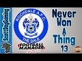 Football Manager 2017 Never Won A Thing Episode 13 ScottDogGaming Football Manager 2017 Never Won A Thing Episode 13 ScottDogGaming