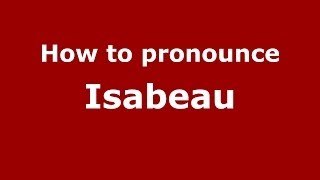 How to pronounce Isabeau