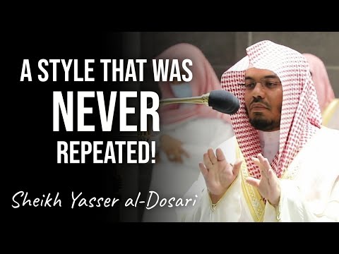 A Style which was never Repeated! | Sheikh Yasser al-Dosari