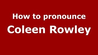 How to pronounce Coleen Rowley