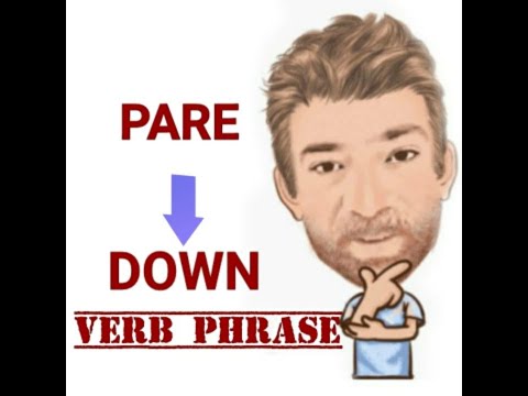 Pare Down - Verb Phrase (516) Two Meanings - English Tutor Nick P