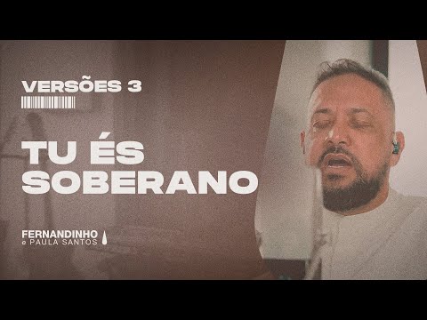 TU ÉS SOBERANO | Fernandinho e Paula Versões 3