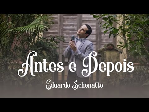 Eduardo Schenatto - Antes e Depois | Clipe Oficial