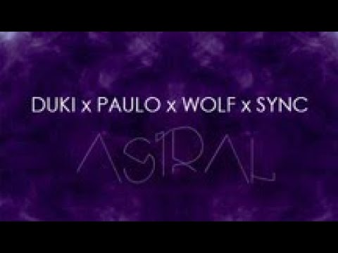Duki x Paulo x Wolf x Sync -Astral (Remix) - letra