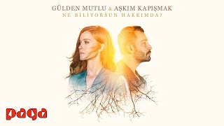 Gülden Mutlu & Aşkım Kapışmak - Ne Biliyorsun Hakkımda