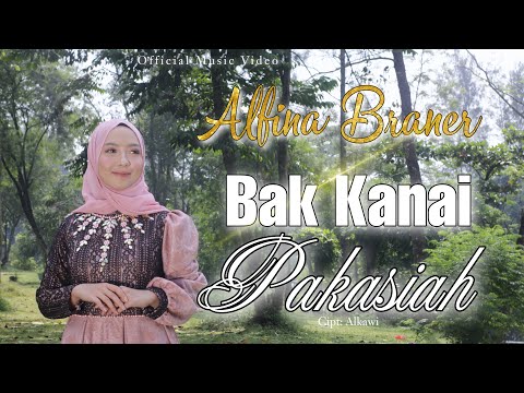 ALFINA BRANER - BAK KANAI PAKASIAH | (Official Music Video) LAGU MINANG TERBARU 2022