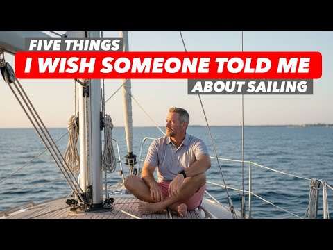 Learning to Sail: 5 Things I Wish Someone Told Me on Day One - Lady K Sailing - Ep 363