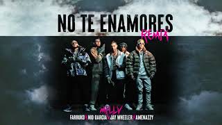 Milly, Farruko, Jay Wheeler, Nio Garcia y Amenazzy - No Te Enamores Remix 🍯🐝