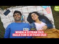 FilterCopy When A 21 Year Old Falls For A 31 Year Old Ft Anushka Kaushik Rohan Khurana