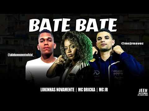 lukinhas novamente . mc dricka .e mc jr - bate bate - áudio oficial