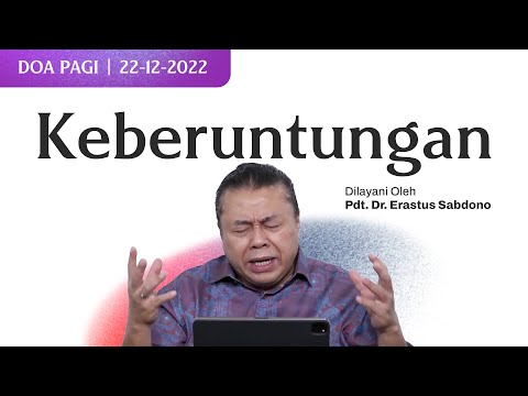 KEBERUNTUNGAN | Doa Pagi | Pdt. Dr. Erastus Sabdono | 22 Desember 2022 | 05.00 WIB