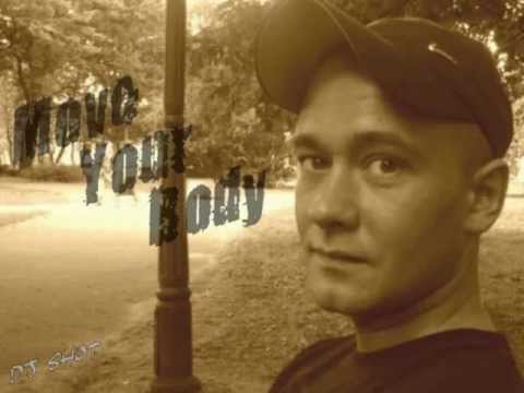 DJ SHOT - Move Your Body