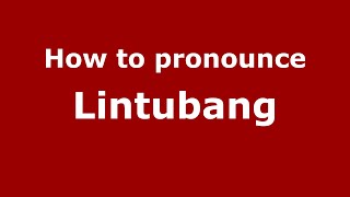 How to pronounce Lintubang