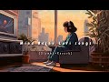Non Stop Mind Relax Lofi Songs Slowed And Reverb Song Heart Touching Lo Fi Songs