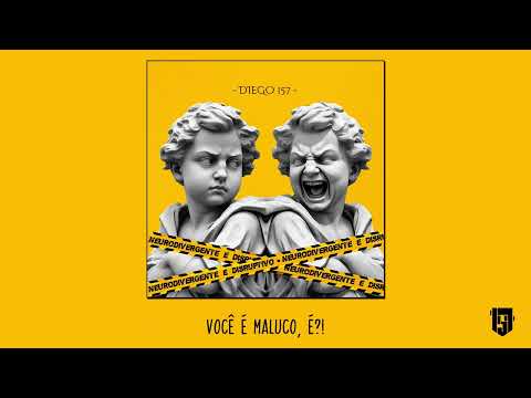 Diego 157 - Neurodivergente e Disruptivo