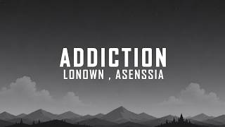 Lonown , asenssia - ADDICTION  (Lyrics)