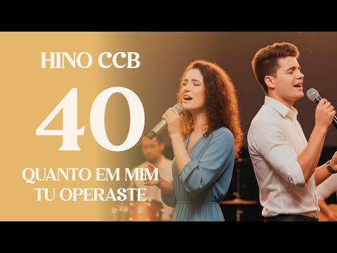 HINO 40 CCB  - QUANTO EM MIM TU OPERASTE