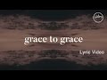 Grace To Grace Lyric Video Hillsong Worship
