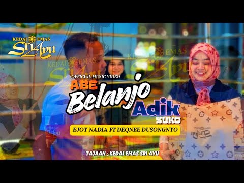Abe Belanjo Adik Suko - Deqnee Dusongnyo & Ejoy Nadia (Offiical Music Video)