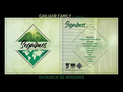 Ganjahr Family - Nunca Se Apagará feat. Morodo (prod. P. Leyenda) · [SEGUIMOS]