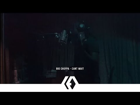 Big Choppa - "Can't Wait"