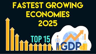 Top 15 Fastest-Growing Economies in 2025: The Future of Global Wealth!