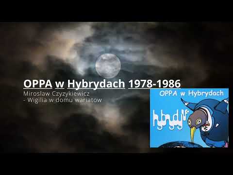 Miroslaw Czyzykiewicz  Wigilia w domu wariatow   OPPA w Hybrydach 1978 1986