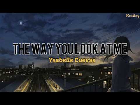 Ysabelle Cuevas - The Way You Look At Me (Lyrics)