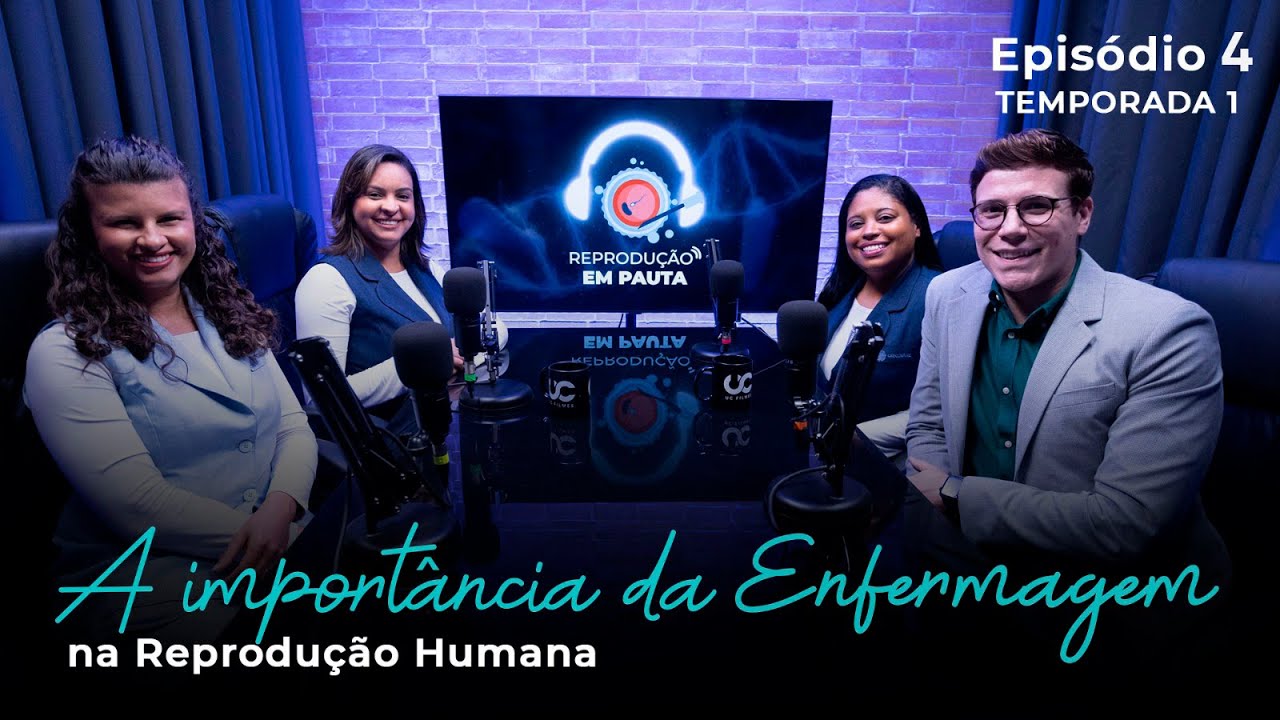 A importância da Enfermagem na Reprodução Humana | Reprodução em Pauta EP 04 TP 01