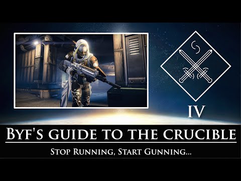 Destiny - Byf's guide to the crucible - Episode 4: Stop running, start gunning!