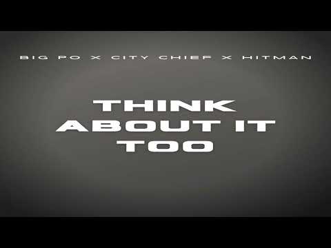 BIG PO - THINK ABOUT IT TOO (feat. City Chief & Hitman) | [AUDIO]