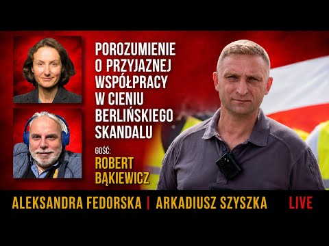 Fedorska & Szyszek Live: Berliński skandal Gość Specjalny: R. Bąkiewicz