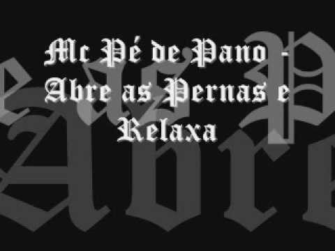 Mc Pé de Pano Abre as ernas e Relaxa