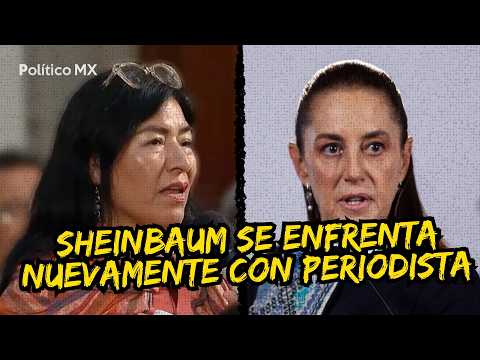 Sheinbaum se enfrenta nuevamente con periodista