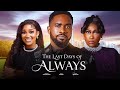 THE LAST DAYS OF ALWAYS 2025 Nigerian Full Movie Uzor Arukwe Uche Jombo Sandra Okunzuwa
